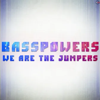 We Are the Jumpers by Basspowers