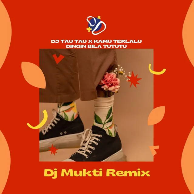 Dj Tau Tau / Kamu Terlalu Dingin Bila TuTuTu - Remix