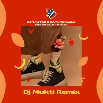 Dj Tau Tau / Kamu Terlalu Dingin Bila TuTuTu (Remix) by Terbaru