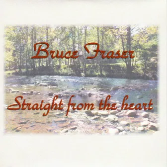 Straight from the Heart by Bruce Fraser