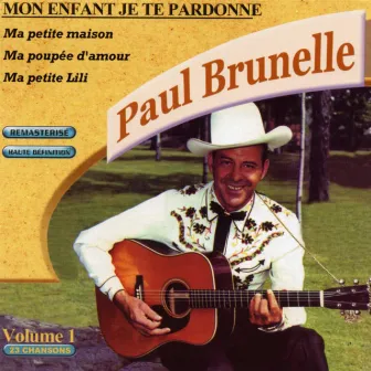 Mon enfant je te pardonne by Paul Brunelle