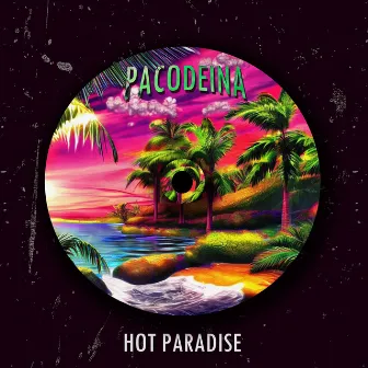 HOT PARADAISE by PACODEINA