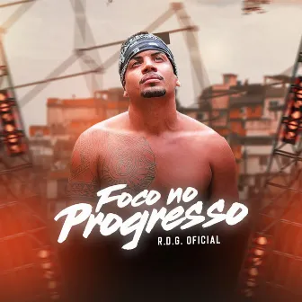 Foco no Progresso by R.D.G OFICIAL