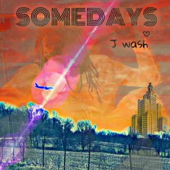 Somedays by J Wash