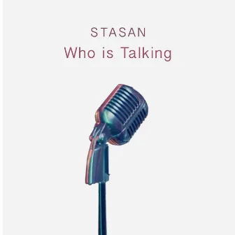 Who Is Talking by Stasan