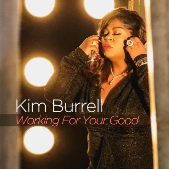 Working For Your Good by Kim Burrell