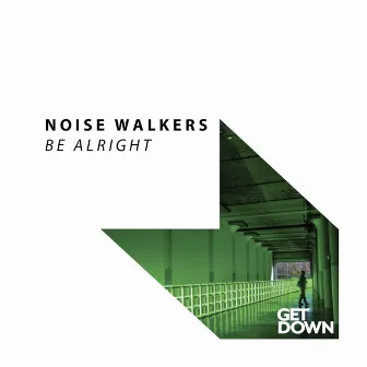 Be Alright by Noise Walkers