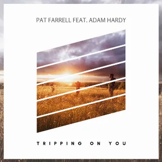 Tripping On You (Radio Edit) by Pat Farrell