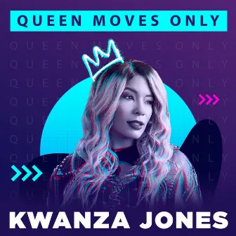 Queen Moves Only by Kwanza Jones