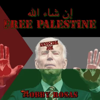 إِنْ شَاءَ ٱللَّٰهُ FREE PALESTINE by Mobby Rosas