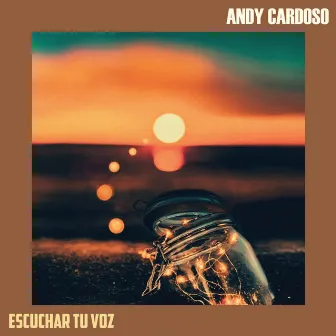 Escuchar Tu Voz by Andy Cardoso