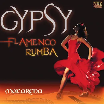 Grupo Macarena: Gypsy Flamenco Rumba by Grupo Macarena