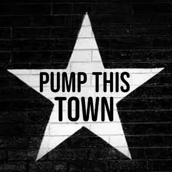 Pump This Town by Bo Weber