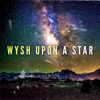 Wysh Upon a Star by GridLockOnTheBeat