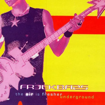 The Air is Fresher Underground by Freekbass