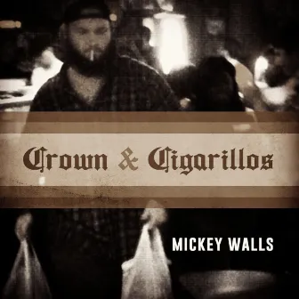 Crown & Cigarillos by Mickey Walls