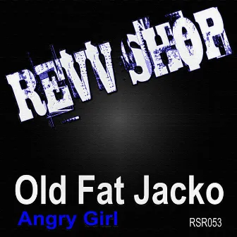 Angry Girl by Old Fat Jacko