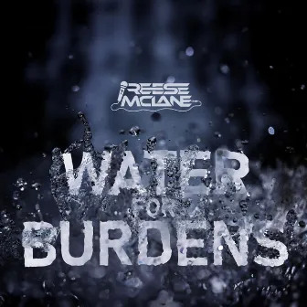 Water For Burdens by Reese McLane