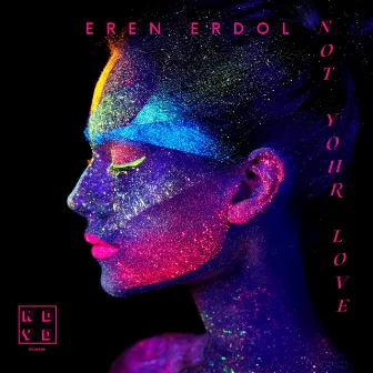 Not Your Love by Eren Erdol