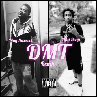 DMT (Remix) by King Swervo