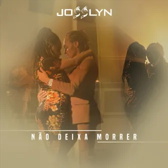 Não Deixa Morrer by Josslyn