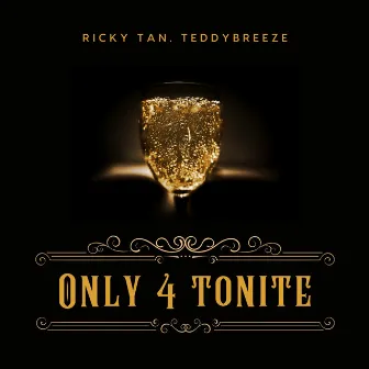 Only 4 Tonite by Ricky Tan