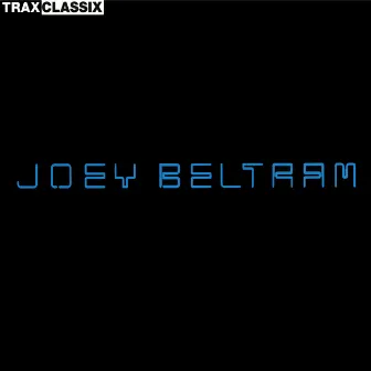 Trax Classix by Joey Beltram