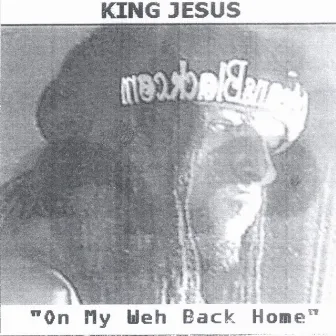 On My Weh Back Home by King Jesus