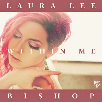 Within Me by Laura Lee Bishop