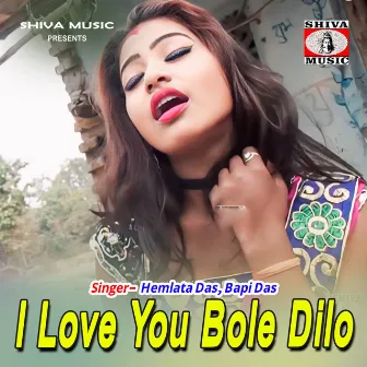 I Love You Bole Dilo by Bapi Das