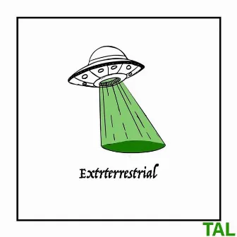 Extraterrestrial by TAL