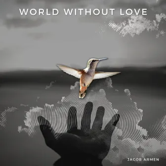 World Without Love by Jacob Armen