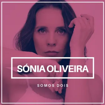 Somos Dois by Sónia Oliveira