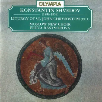 Konstantin Shvedov: The Liturgy of St. John Chrysostom & Selected Orthodox Chants by Moscow New Choir