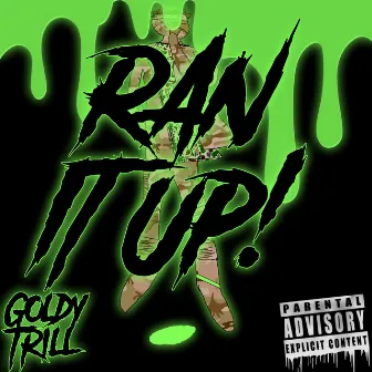 Ran It Up by Goldy Trill