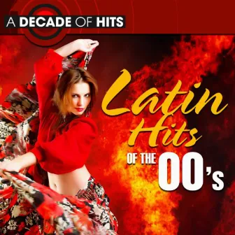 A Decade of Hits: Latin Hits of the 00's by The Latin Chartbreakers