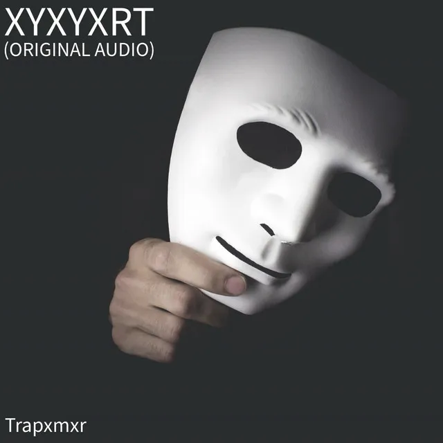 Xyxyxrt (Original Audio)