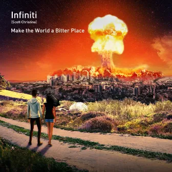 Make The World A Bitter Place by Infiniti (Scott Christina)