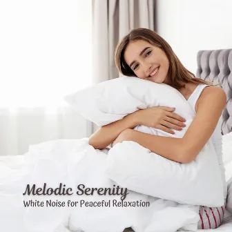 Melodic Serenity: White Noise for Peaceful Relaxation by White Noise