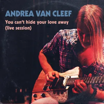 You can't hide your love away (Live Version) by Andrea Van Cleef