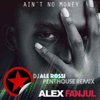 Ain't No Money (Dj Ale Rossi Penthouse Remix) by Alex Fanjul