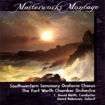 Masterworks Montage by Southwestern Seminary Oratorio Chorus