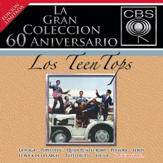 La Gran Coleccion Del 60 Aniversario CBS - Los Teen Tops by Los Teen Tops