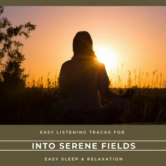 Into Serene Fields - Easy Listening Tracks For Easy Sleep & Relaxation by White Noise Aura Purification Sounds