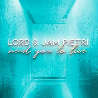 Need You to Live (Radio Edit) by Lord