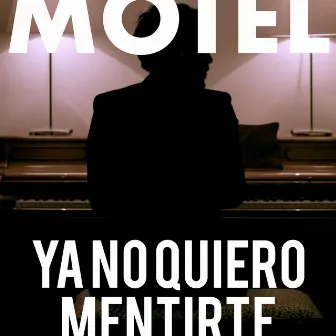 Ya No Quiero Mentirte by Motel