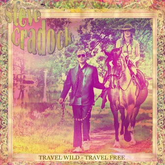 Travel Wild, Travel Free by Steve Cradock