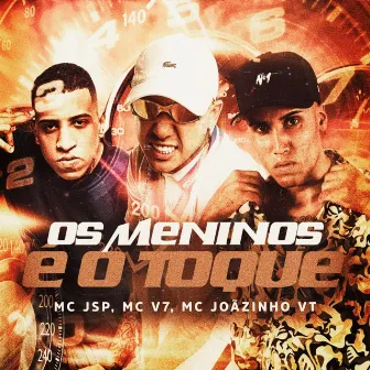 Os Meninos é o Toque by MC JSP