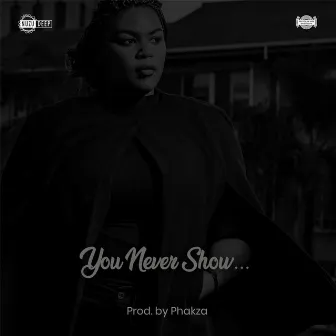 You Never Show by Nuzu Deep