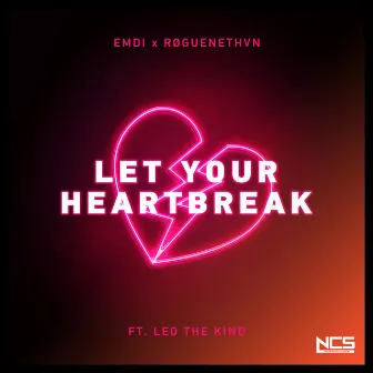 Let Your Heartbreak by EMDI